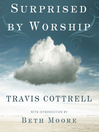 Surprised by Worship (MP3): Discovering the Presence of God Where You Least Expect It